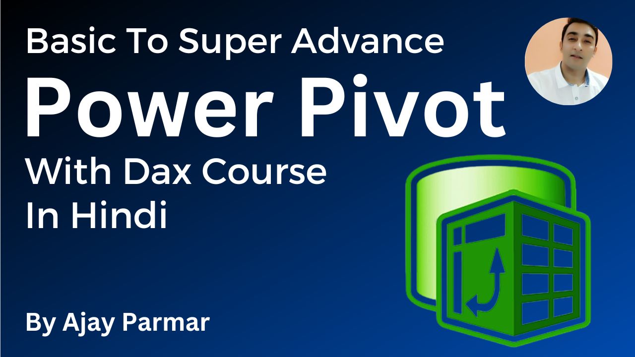 Power Pivot with DAX (Basic To Advance) – Hindi